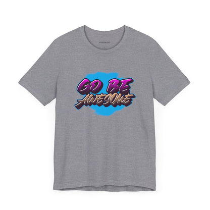 Go Be Awesome Graffiti 1 - Unisex Jersey Short Sleeve T-shirt