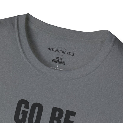 Go Be Awesome - Our Original Softstyle T-Shirt