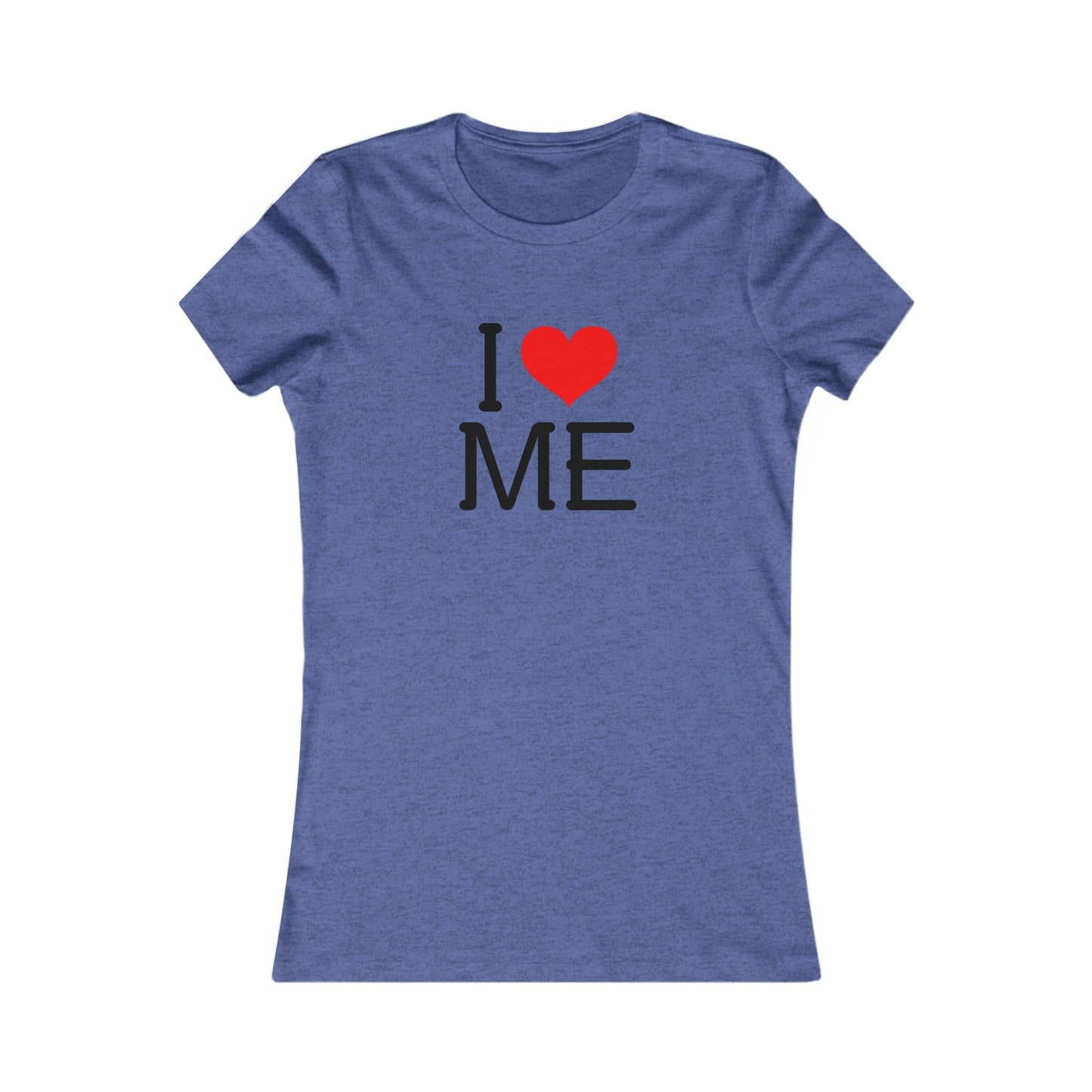 I heart ME - Women's Favorite T-shirt
