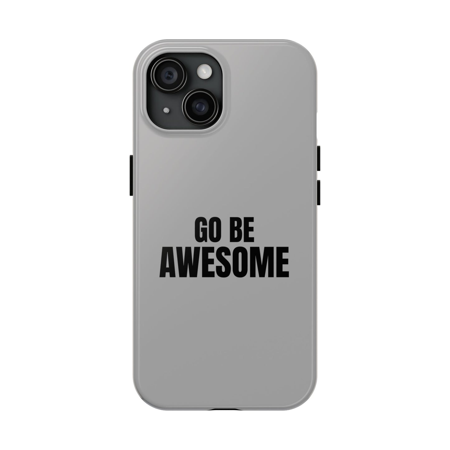 Motivational Tough Phone Case - 'Go Be Awesome' - Durable Protection for Daily Inspiration