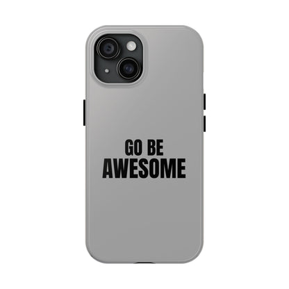 Motivational Tough Phone Case - 'Go Be Awesome' - Durable Protection for Daily Inspiration