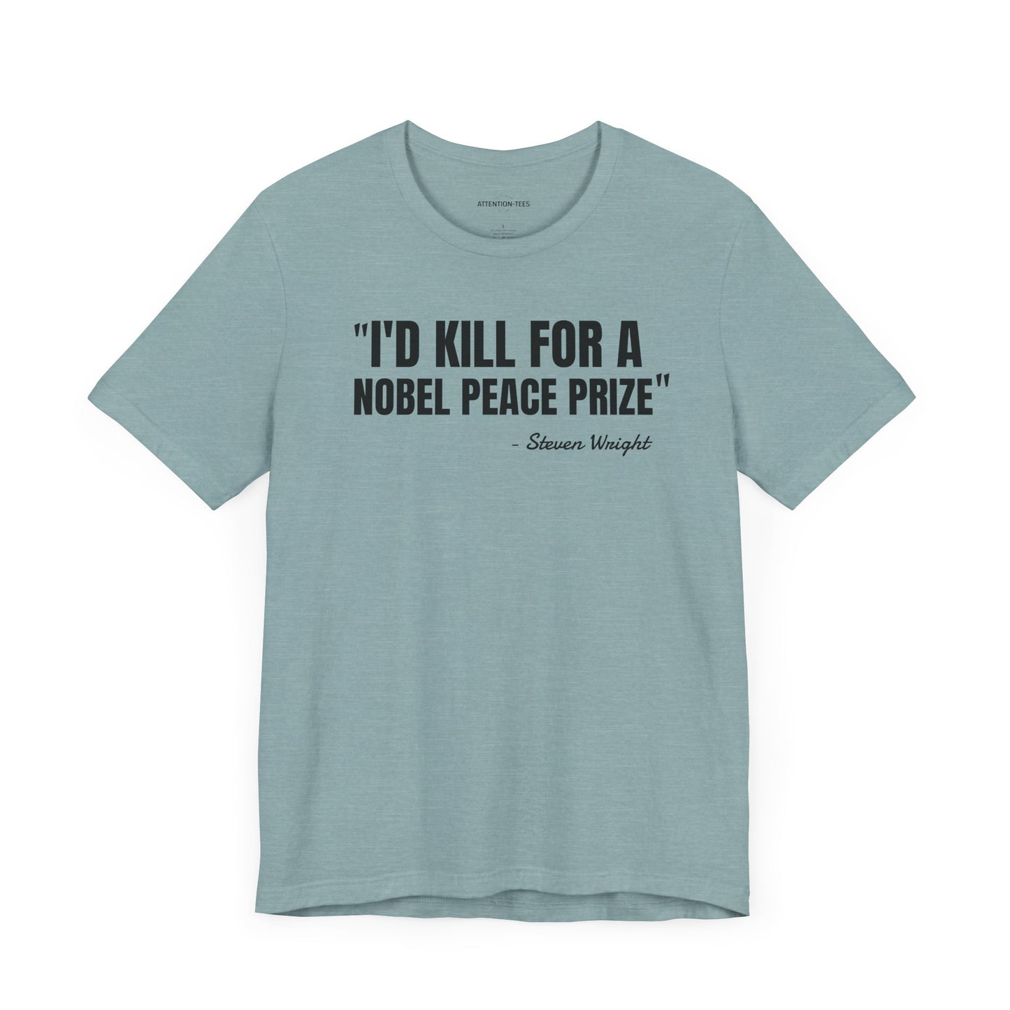 I'd kill for a Nobel Peace Prize Steven Wright Quote - Unisex Jersey SS T-shirt