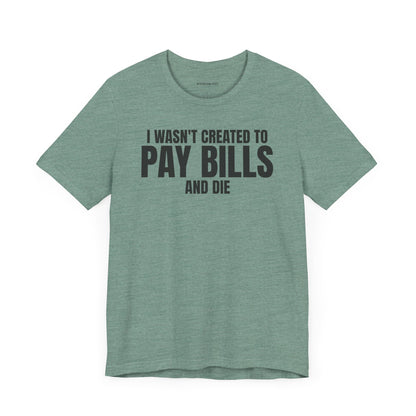 Pay Bills - Unisex Jersey Short Sleeve T-shirt
