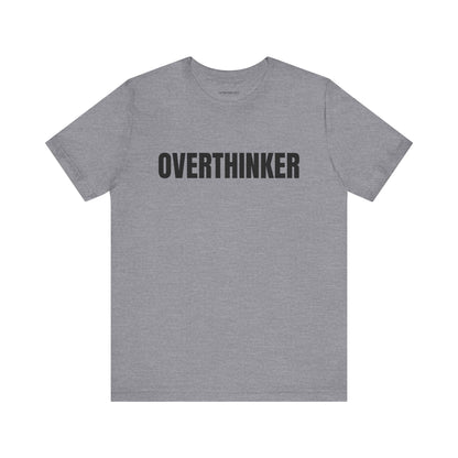 Overthinker - Unisex Jersey Short Sleeve T-shirt