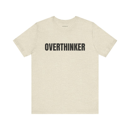 Overthinker - Unisex Jersey Short Sleeve T-shirt