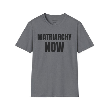 Matriarchy Now T-Shirt — Feminist Statement Tee