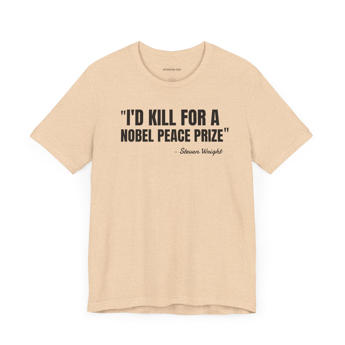 I'd kill for a Nobel Peace Prize Steven Wright Quote - Unisex Jersey SS T-shirt