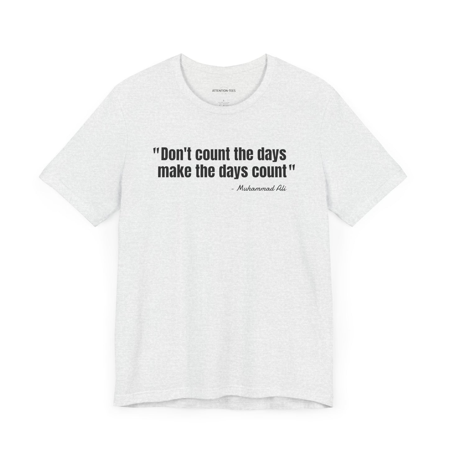 Don't Count the Days... Muhammad Ali Quote - Unisex Jersey Short Sleeve T-shirt