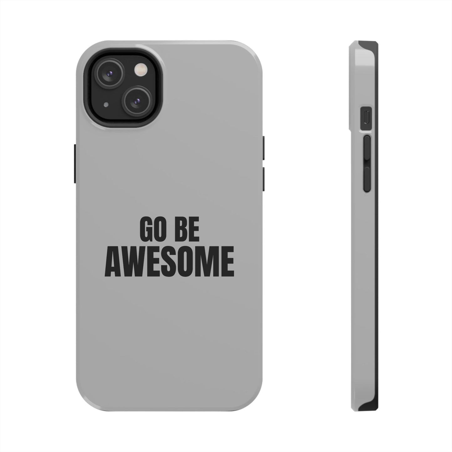 Motivational Tough Phone Case - 'Go Be Awesome' - Durable Protection for Daily Inspiration