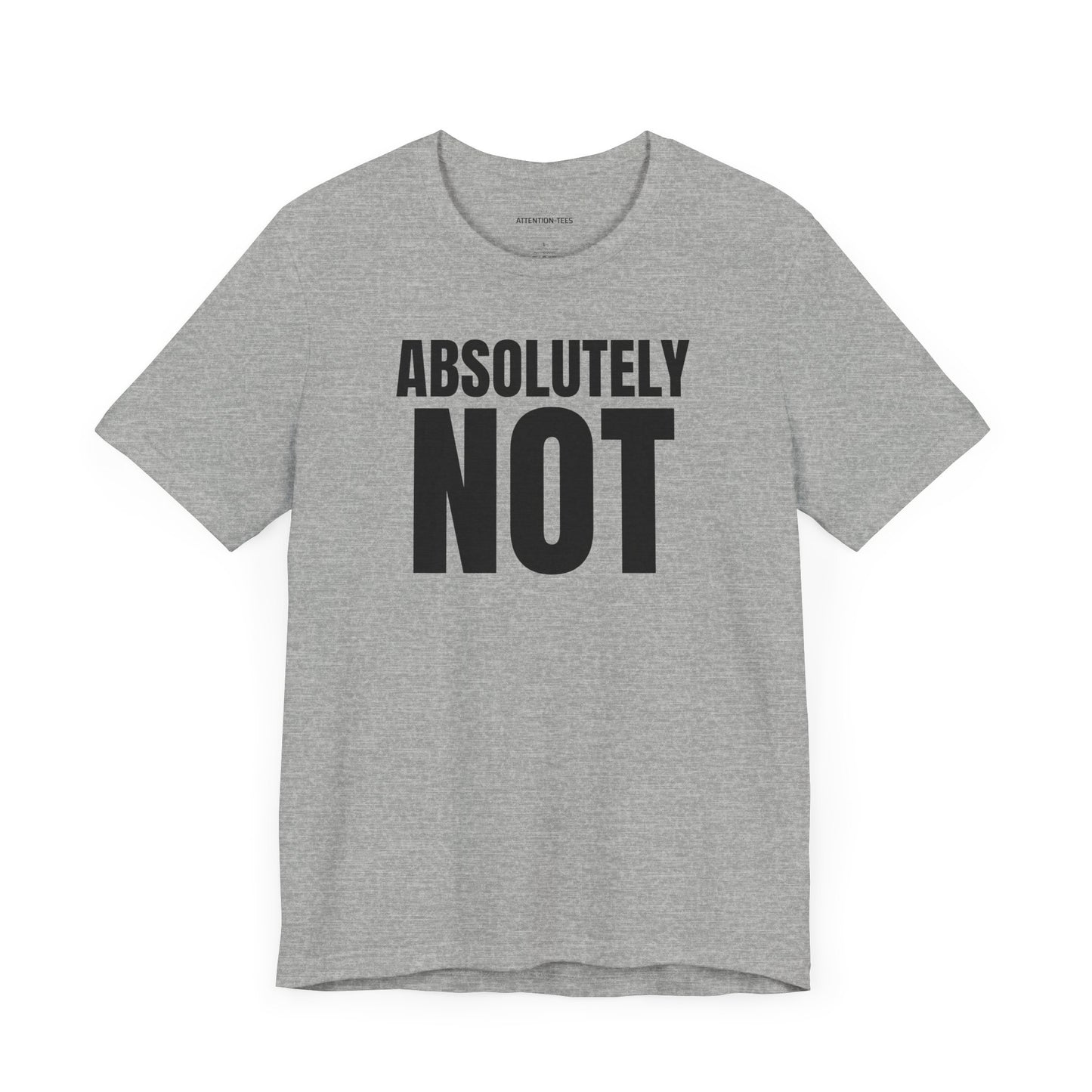 Absolutely NOT - Sarcastic Unisex T-shirt