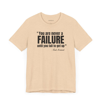 You are never a failure until you fail to get up Evel Knievel Quote - Unisex Jersey SS T-shirt