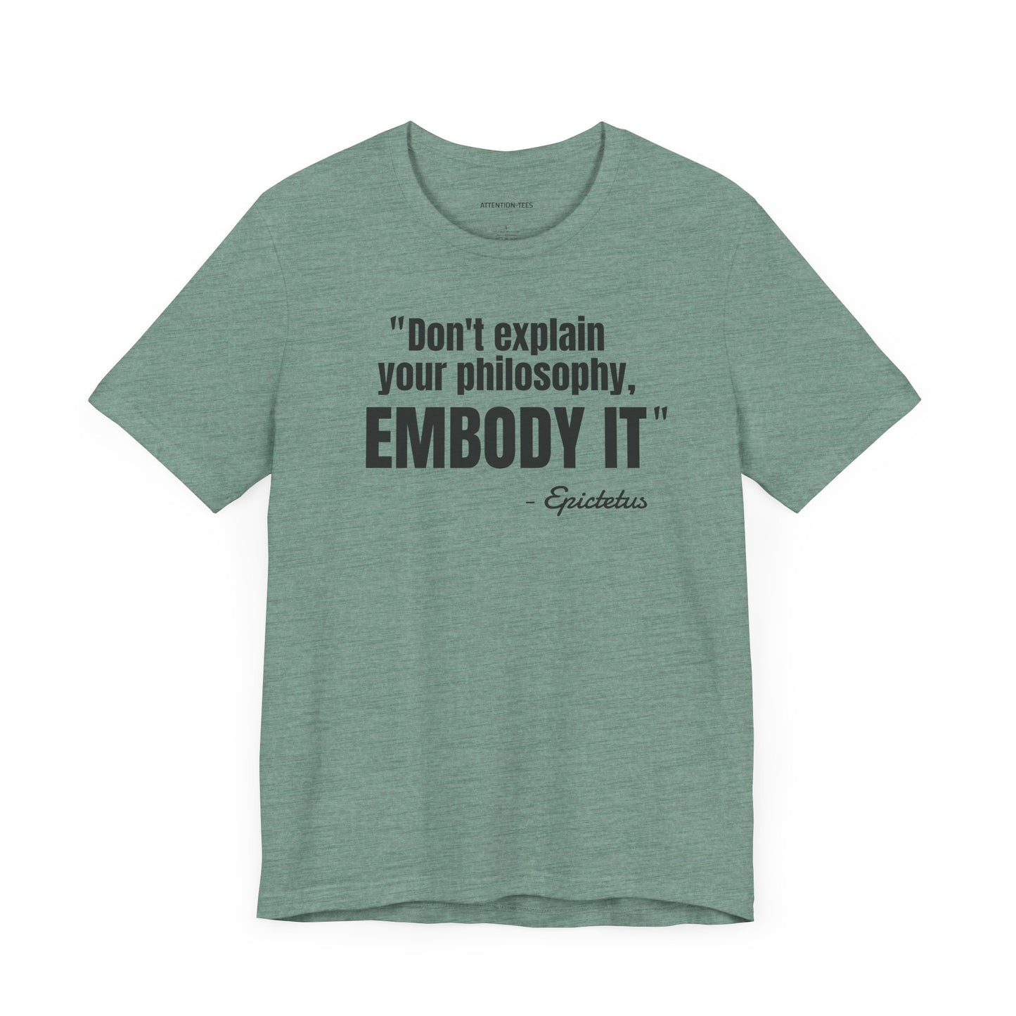 Don't Explain Your Philosophy - Epictetus Stoic Quote - Unisex Jersey SS T-shirt