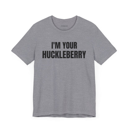 I'm Your Huckleberry - Unisex Jersey Short Sleeve T-shirt