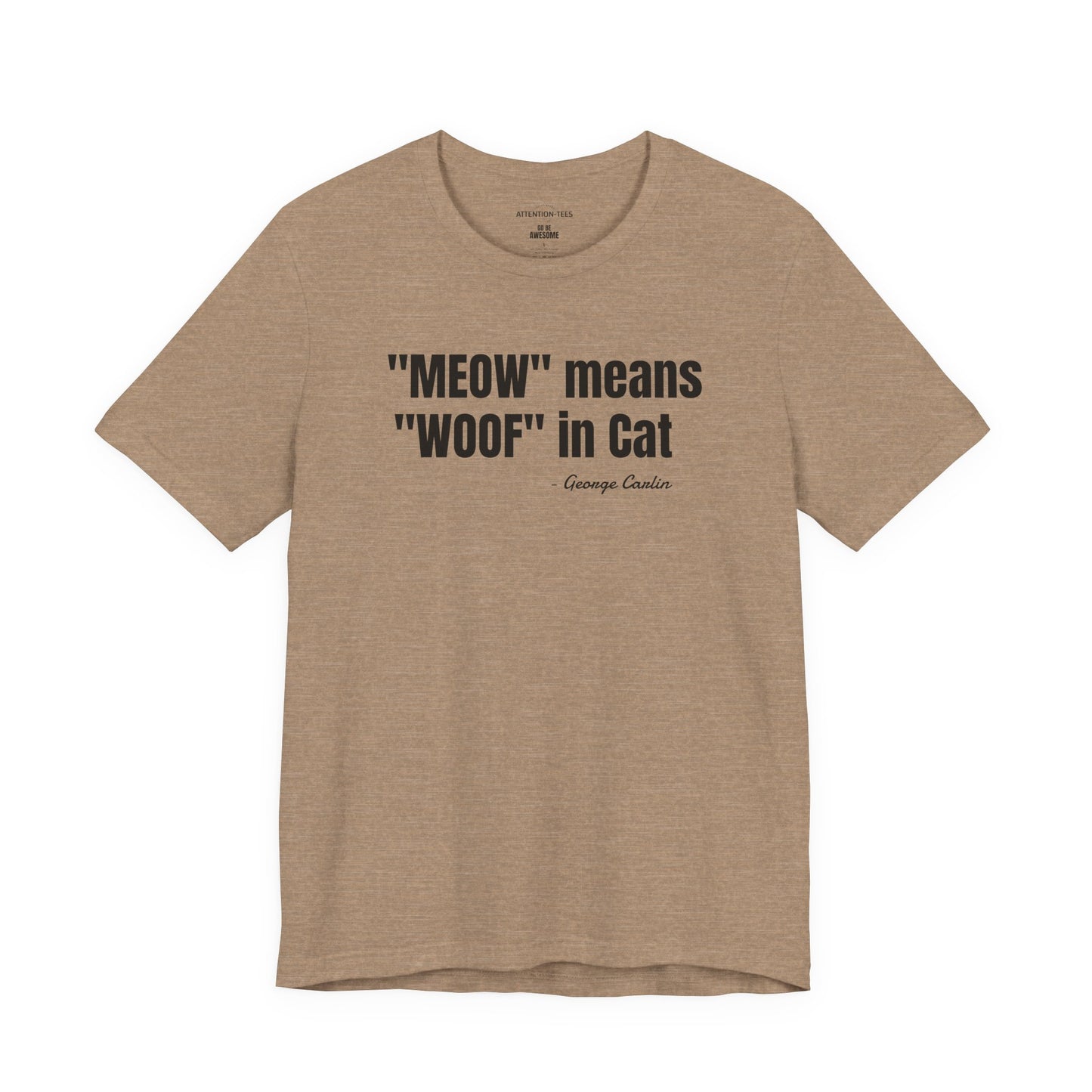 Meow Means Woof in Cat George Carlin Quote - Unisex Jersey Short Sleeve T-shirt