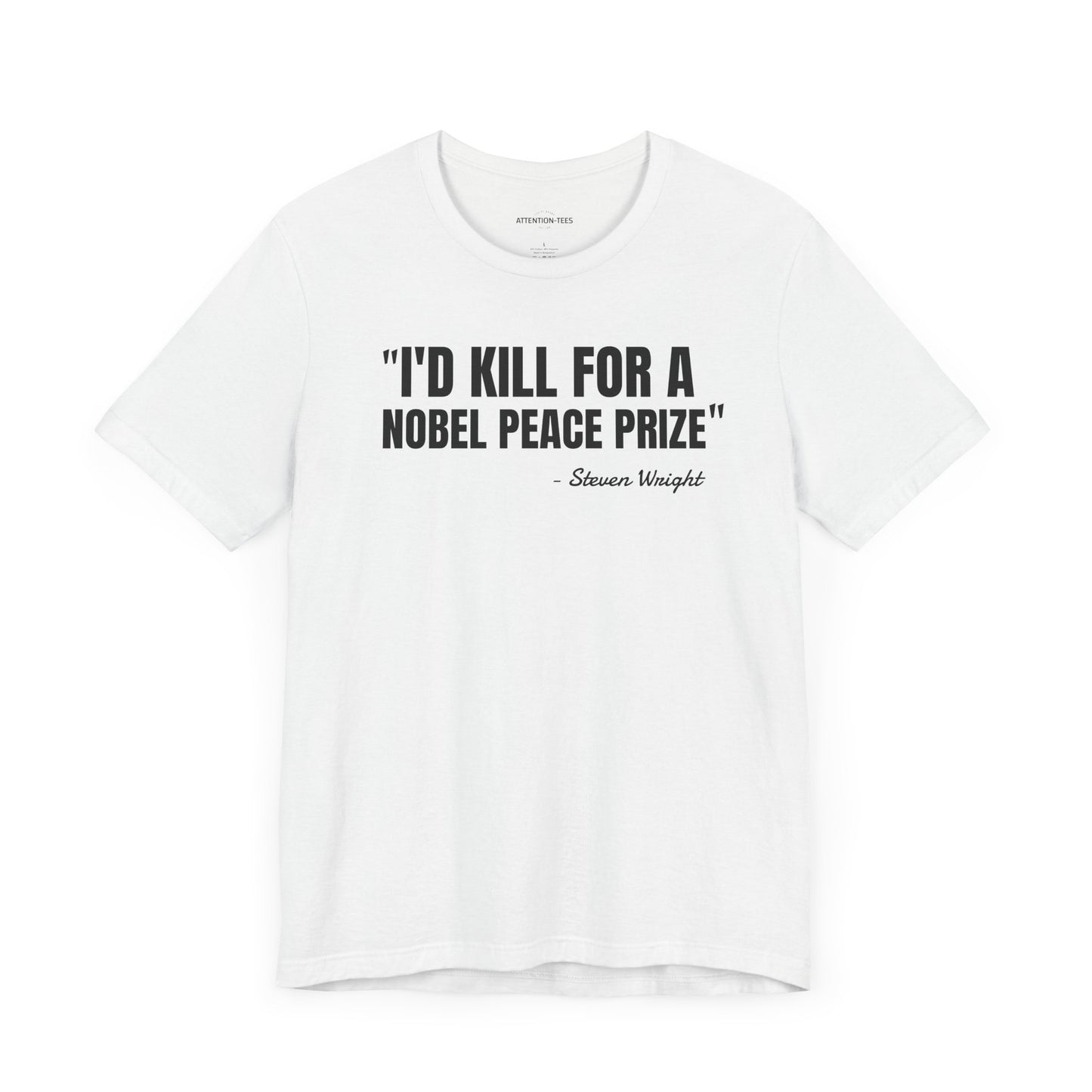 I'd kill for a Nobel Peace Prize Steven Wright Quote - Unisex Jersey SS T-shirt