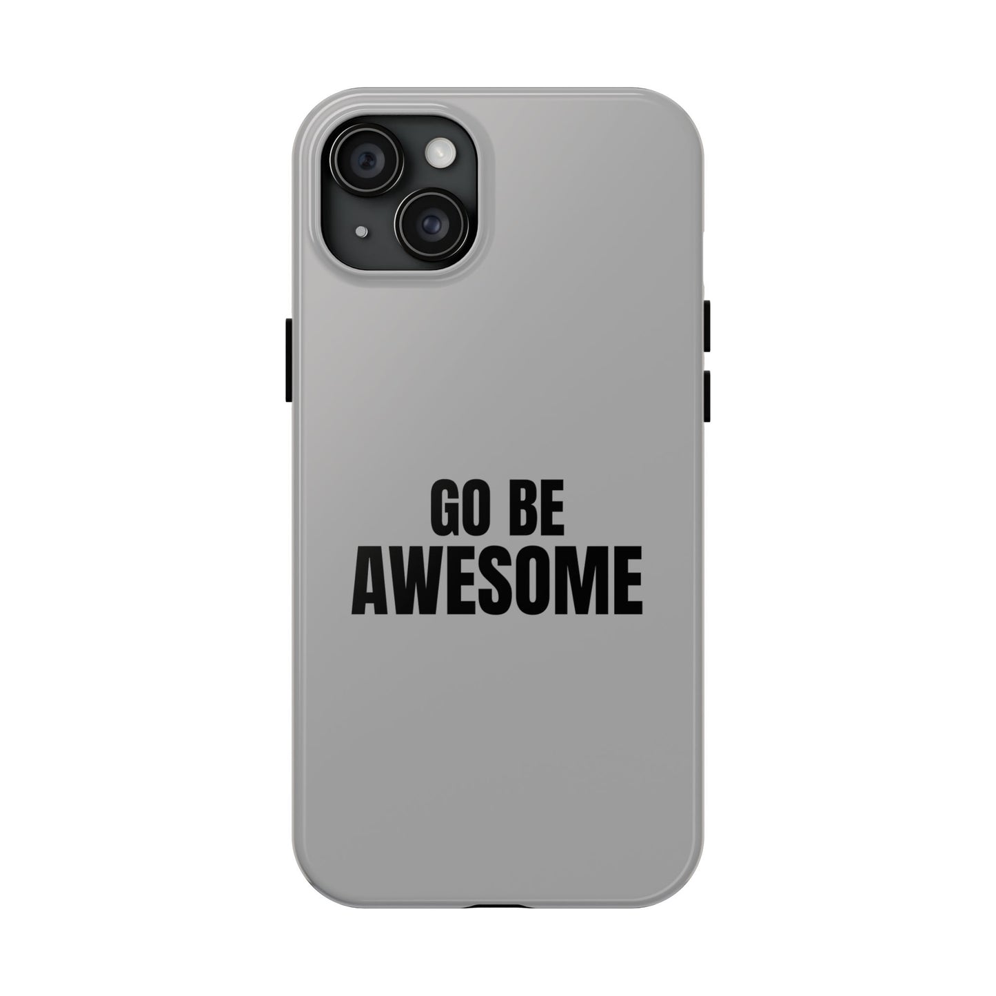 Motivational Tough Phone Case - 'Go Be Awesome' - Durable Protection for Daily Inspiration