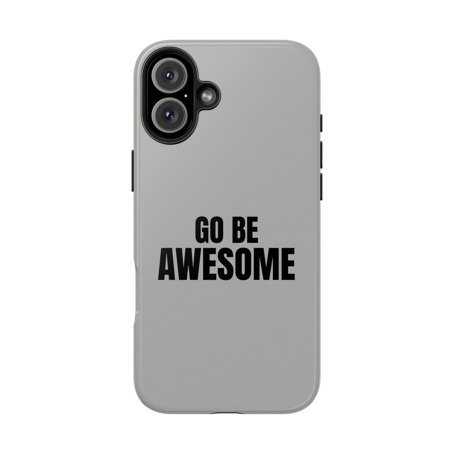Motivational Tough Phone Case - 'Go Be Awesome' - Durable Protection for Daily Inspiration