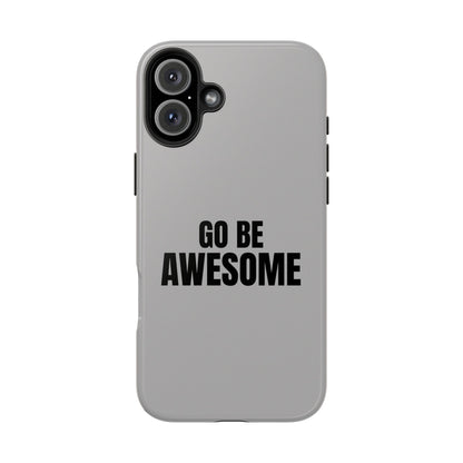 Motivational Tough Phone Case - 'Go Be Awesome' - Durable Protection for Daily Inspiration