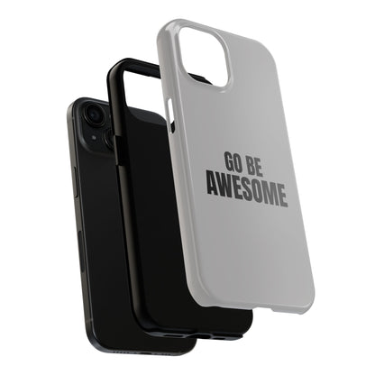 Motivational Tough Phone Case - 'Go Be Awesome' - Durable Protection for Daily Inspiration