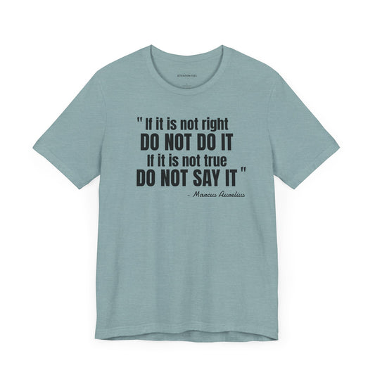 If it is not right Stoic Quote - Unisex Jersey Short Sleeve T-shirt