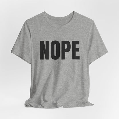 NOPE - Unisex Jersey Short Sleeve T-shirt
