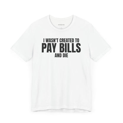 Pay Bills - Unisex Jersey Short Sleeve T-shirt
