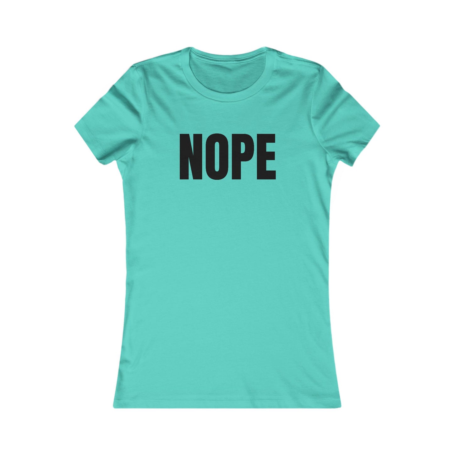 Nope - Women's Favorite T-shirt