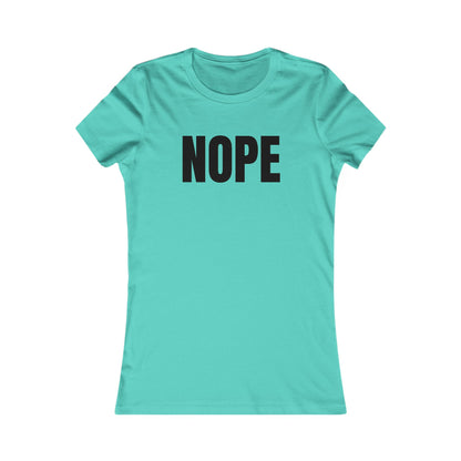 Nope - Women's Favorite T-shirt
