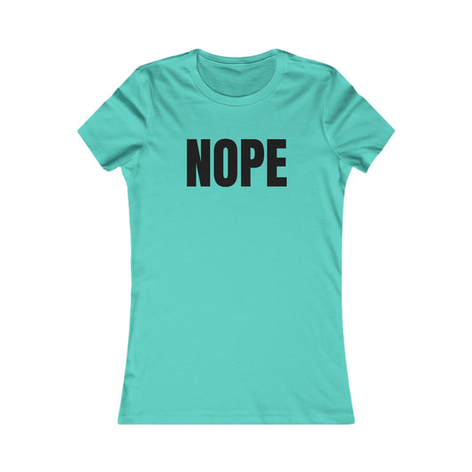 Nope - Women's Favorite T-shirt