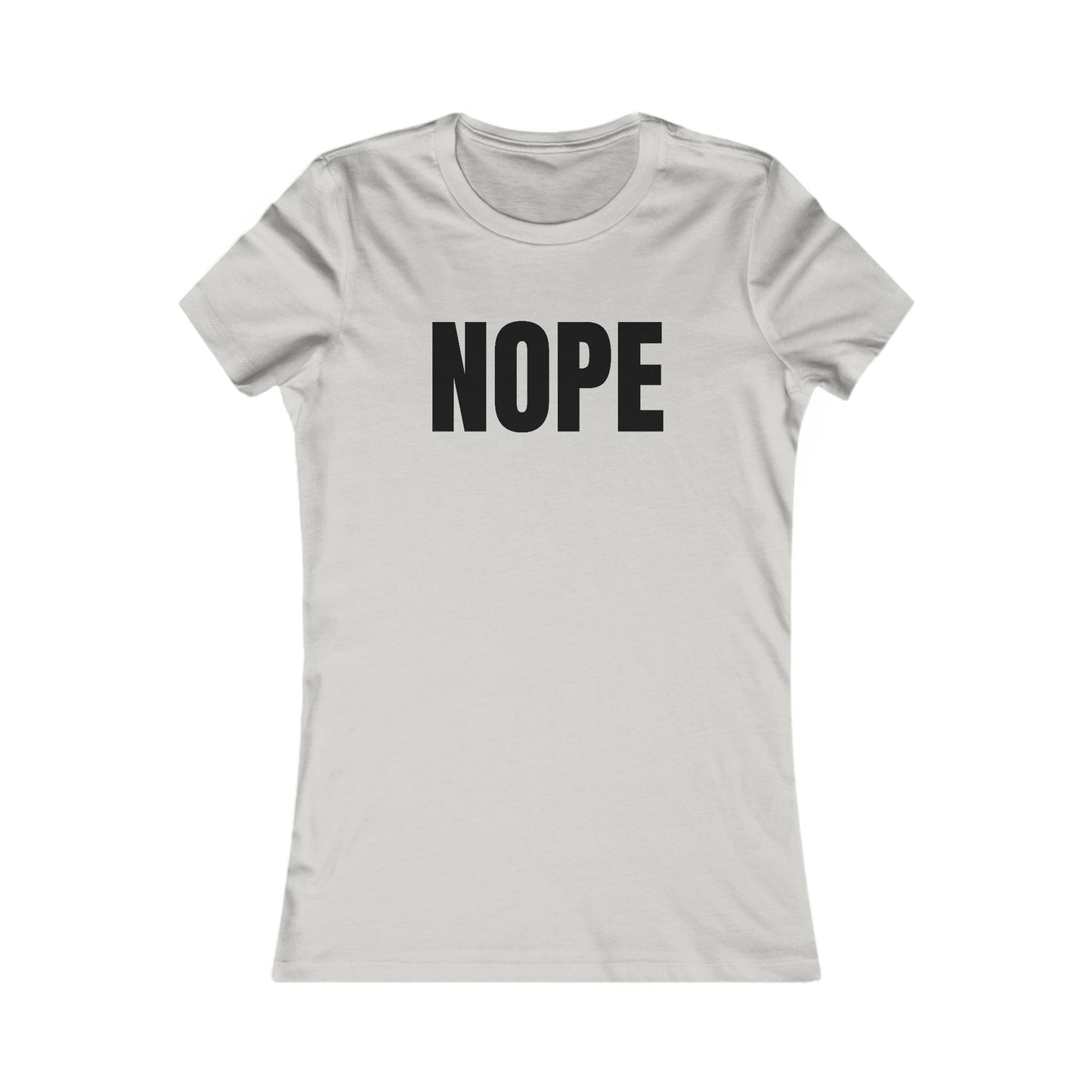 Nope - Women's Favorite T-shirt