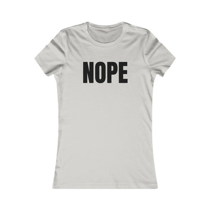 Nope - Women's Favorite T-shirt