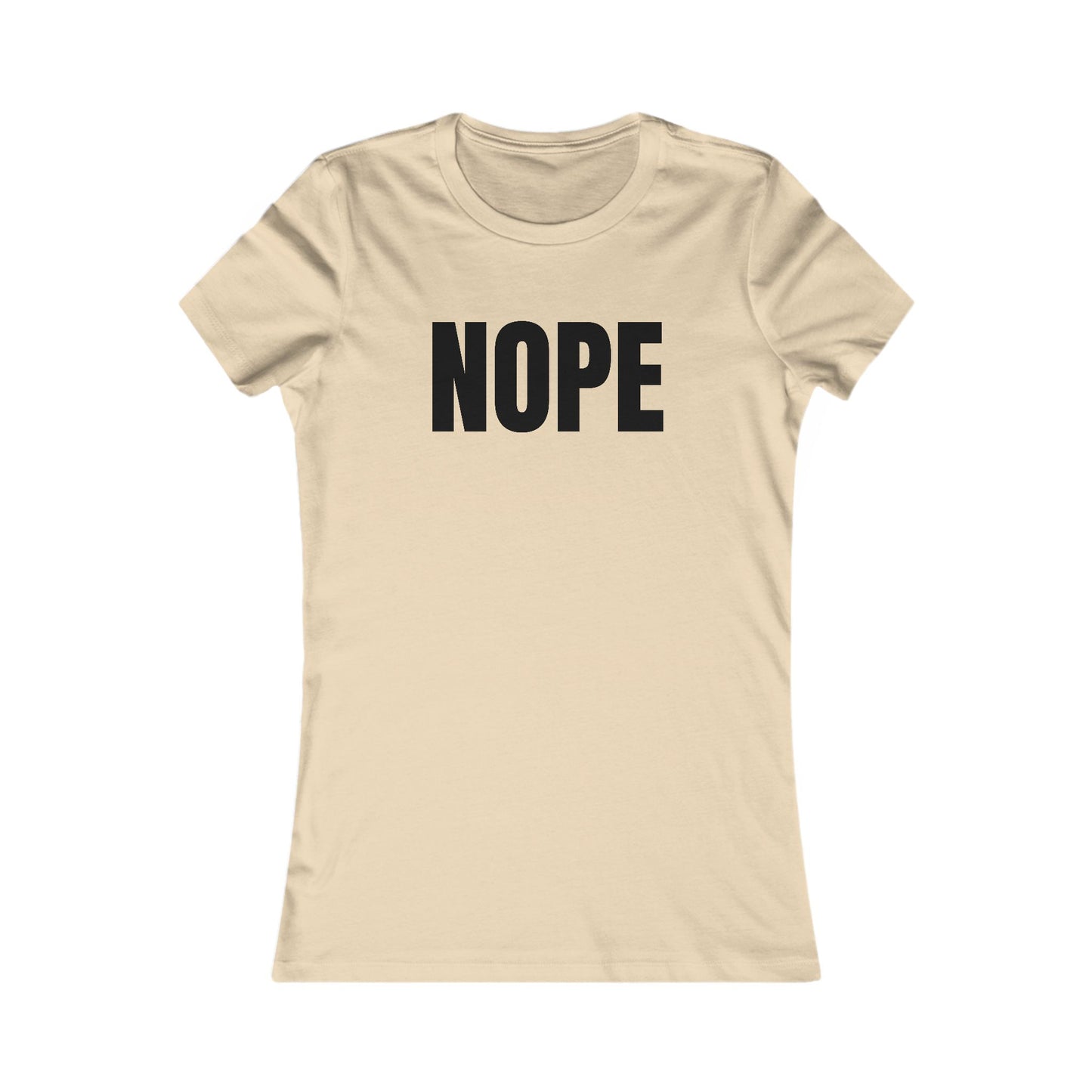 Nope - Women's Favorite T-shirt