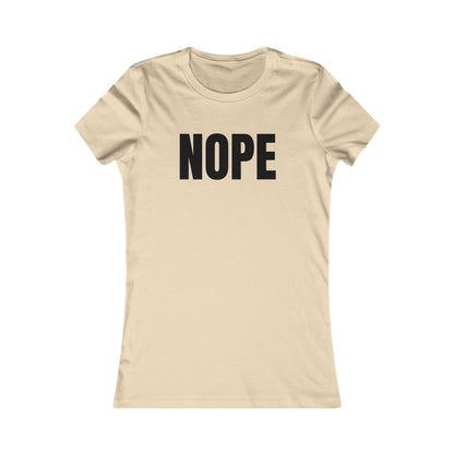 Nope - Women's Favorite T-shirt