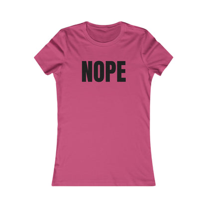Nope - Women's Favorite T-shirt