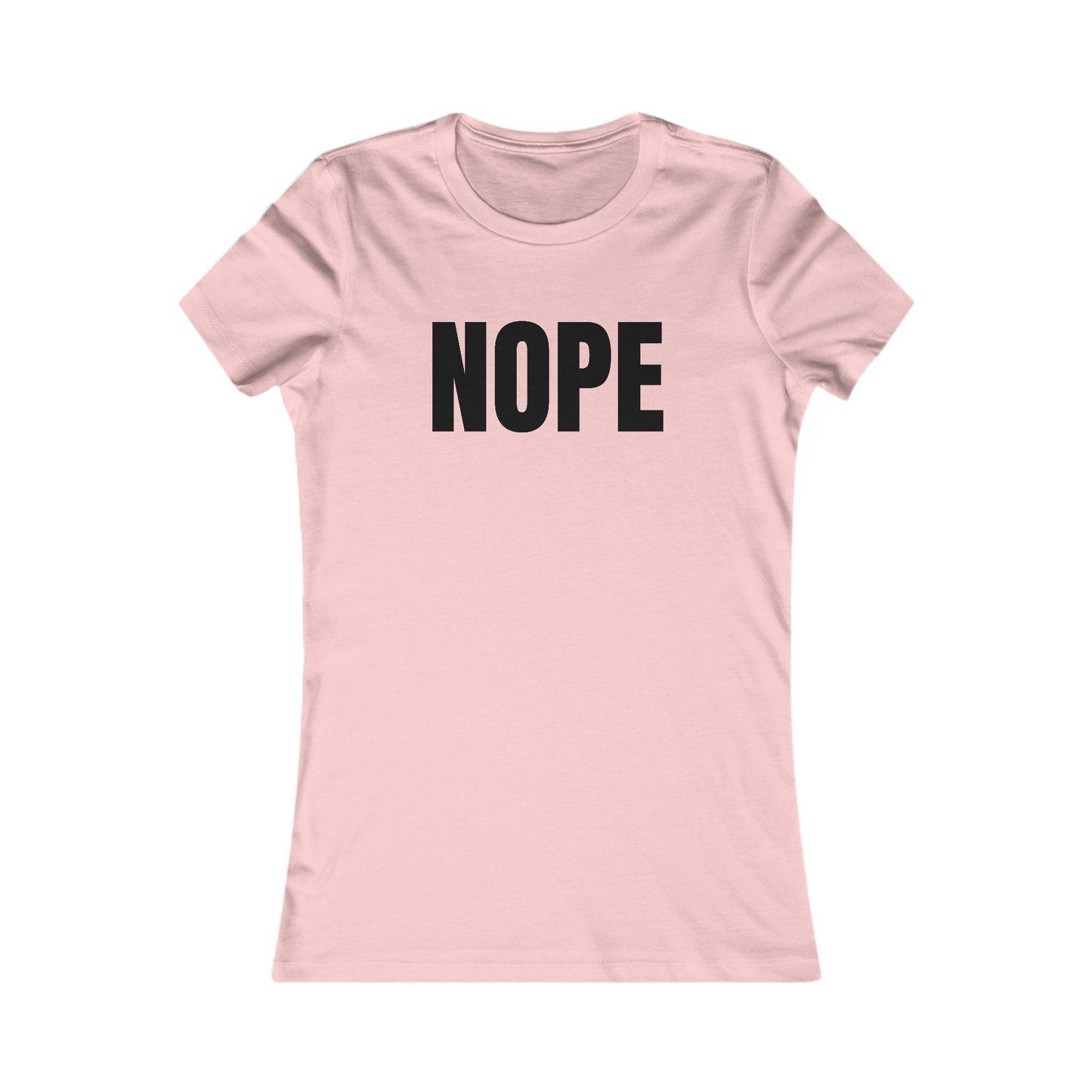 Nope - Women's Favorite T-shirt