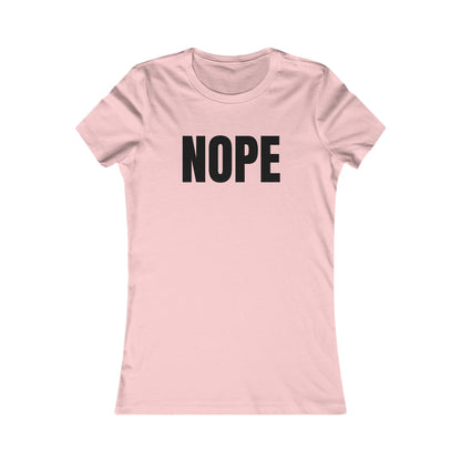 Nope - Women's Favorite T-shirt