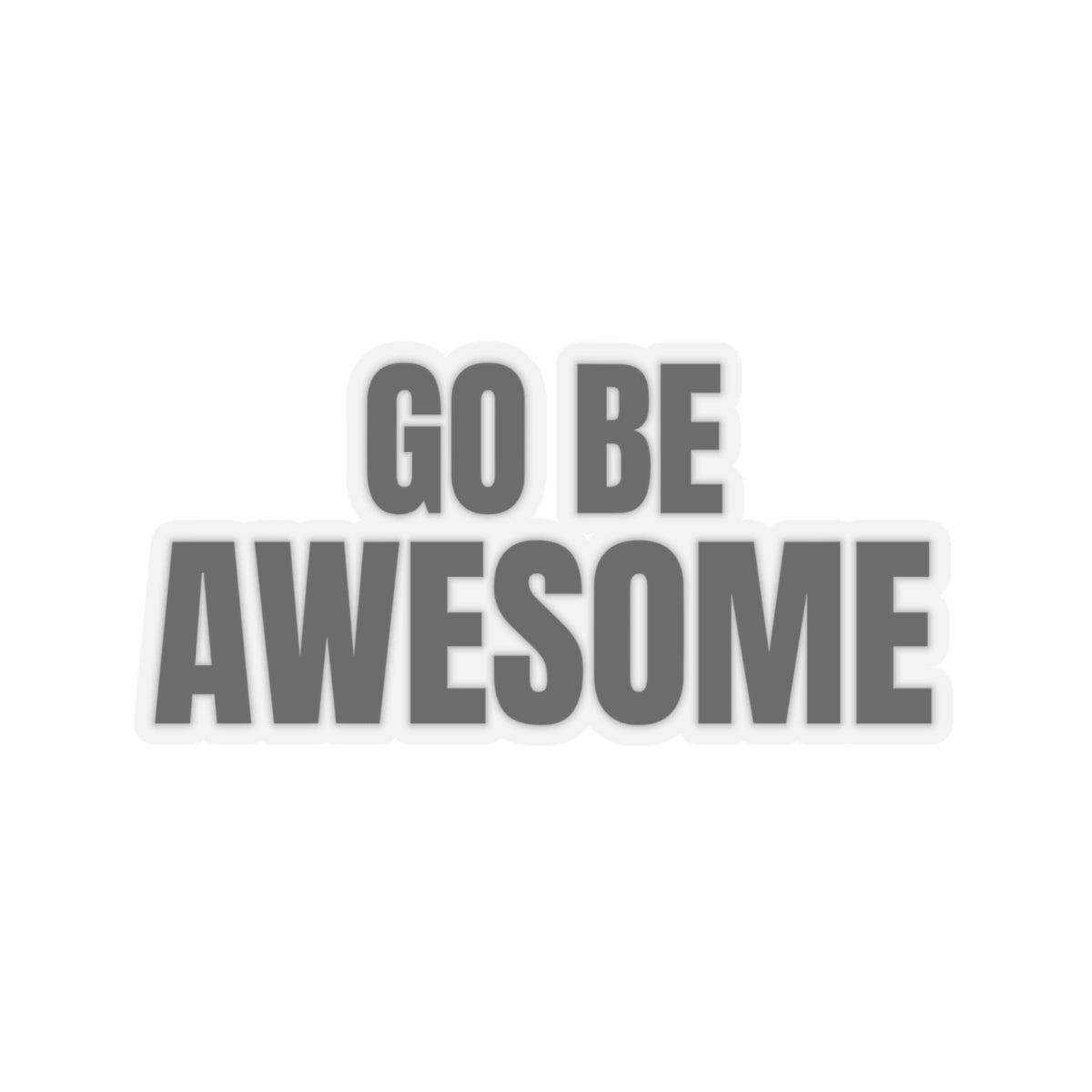 Go Be Awesome Vinyl Sticker