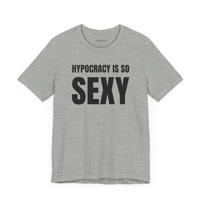 Hypocracy is so sexy - Unisex Jersey Short Sleeve T-shirt
