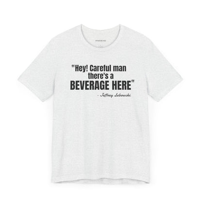 Hey, careful man...Jeffrey "The Dude" Lebowski Quote - Unisex Jersey Short Sleeve T-shirt