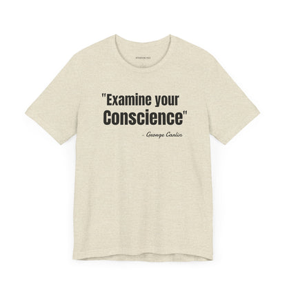 Examine your conscience George Carlin Quote - Unisex Jersey Short Sleeve T-shirt