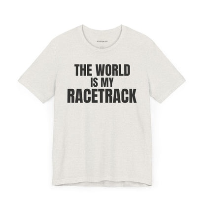 The world is my racetrack - Unisex Jersey Short Sleeve T-shirt