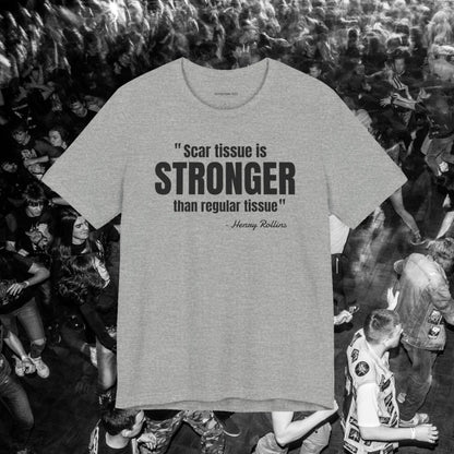Scar Tissue is stronger... Henry Rollins Quote - Unisex Jersey SS T-shirt