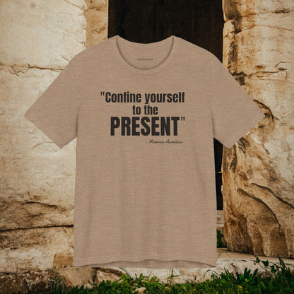 Confine yourself to the present Stoic Marcus Aurelius Quote - Unisex Jersey SS T-shirt