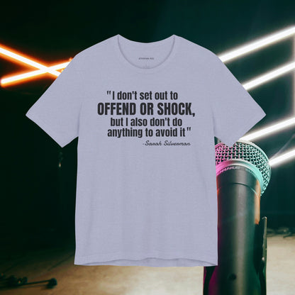 I Don't set out to offend Sarah Silverman - Quote - Unisex Jersey Short Sleeve T-shirt