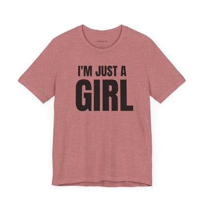 I'm Just a Girl - Unisex Jersey Short Sleeve Tee