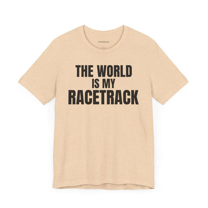 The world is my racetrack - Unisex Jersey Short Sleeve T-shirt