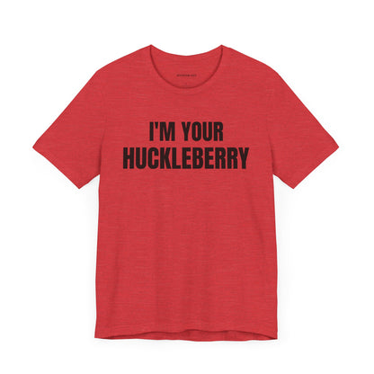 I'm Your Huckleberry - Unisex Jersey Short Sleeve T-shirt