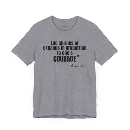 Life shrinks or expands... Anais Nin Quote - Unisex Jersey Short Sleeve T-shirt