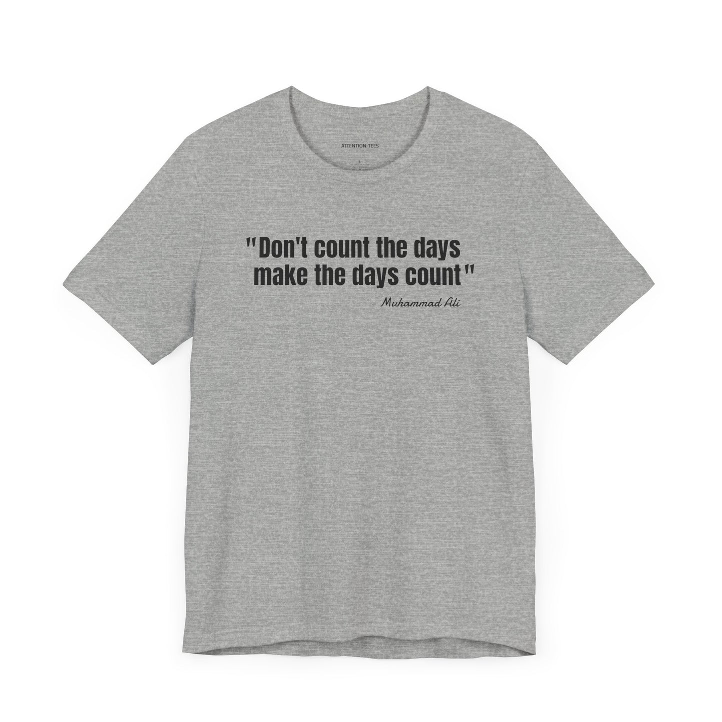 Don't Count the Days... Muhammad Ali Quote - Unisex Jersey Short Sleeve T-shirt