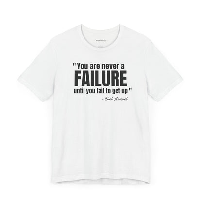 You are never a failure until you fail to get up Evel Knievel Quote - Unisex Jersey SS T-shirt
